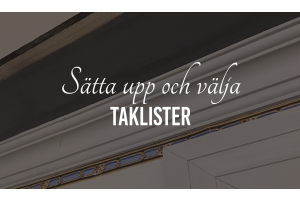 Sätta upp och välja taklist 