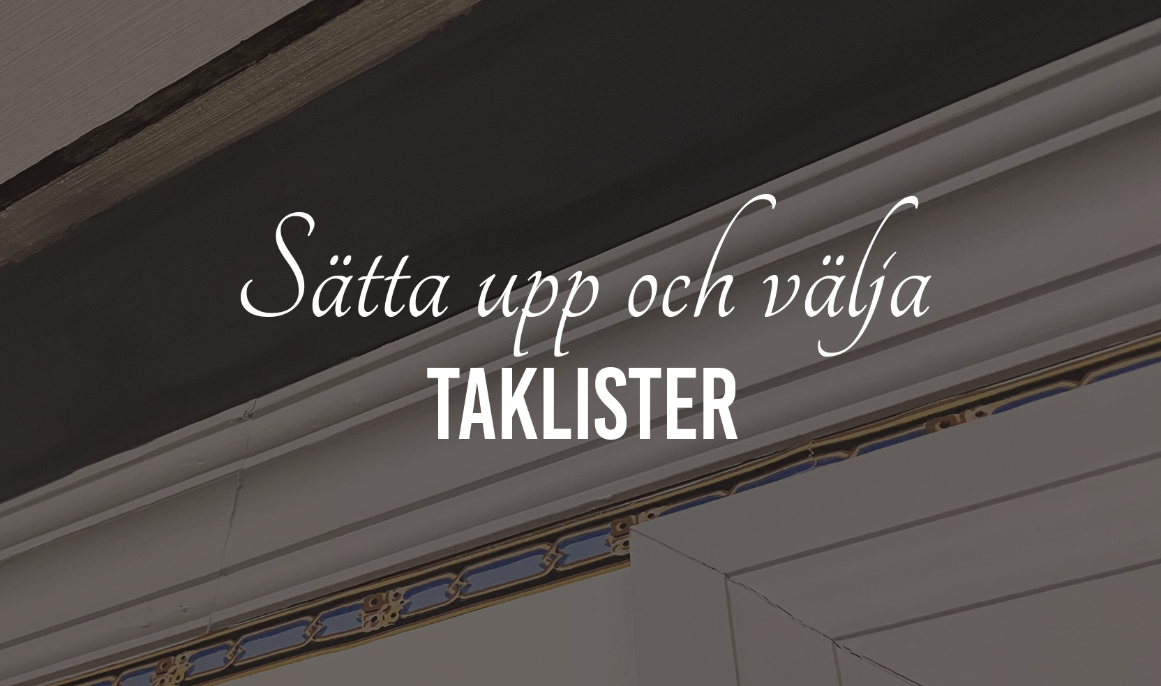 Sätta upp och välja taklist 