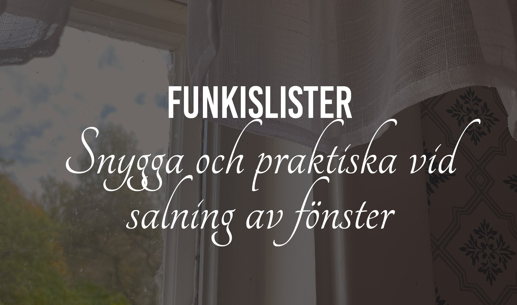 Funkislister - praktiska och snygga vid salning av fönster